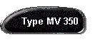 Type MV 350